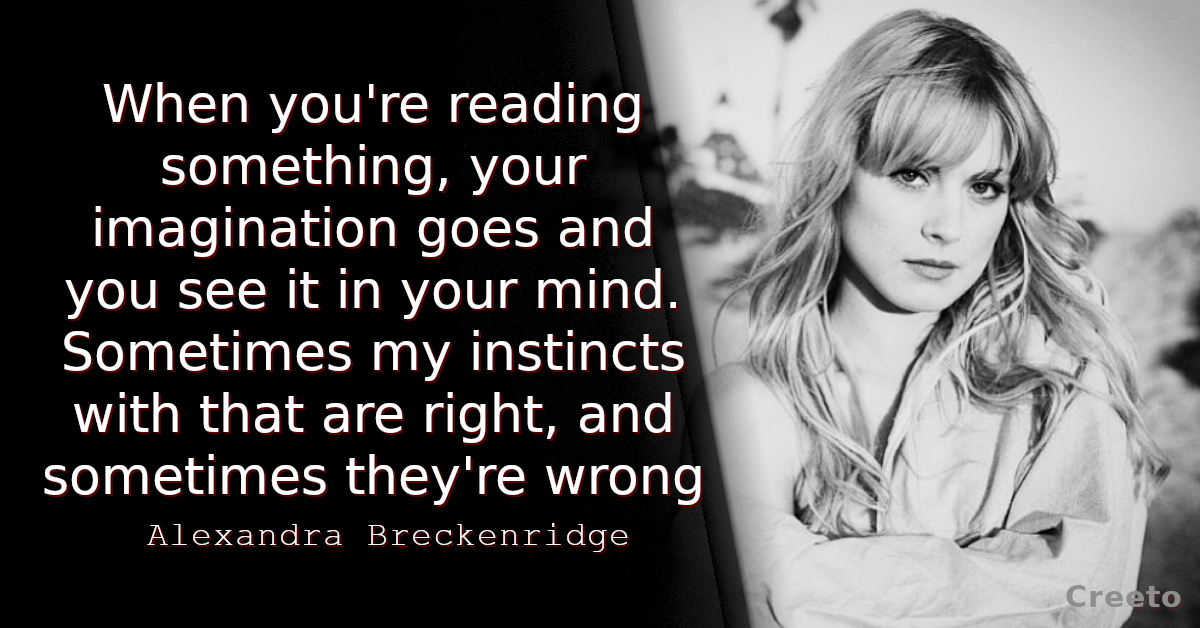 Alexandra Breckenridge quote When you're reading something