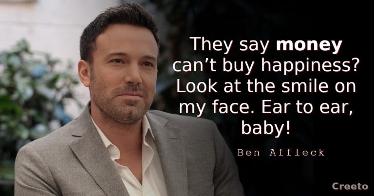 Ben Affleck quotes They say money can’t buy happiness