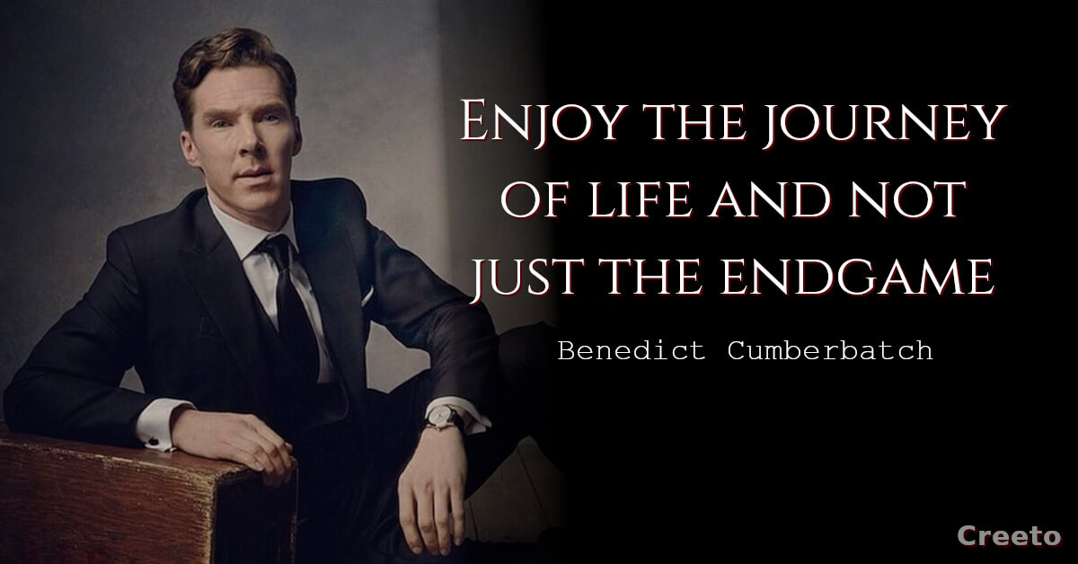 Benedict Cumberbatch quote Enjoy the journey of life