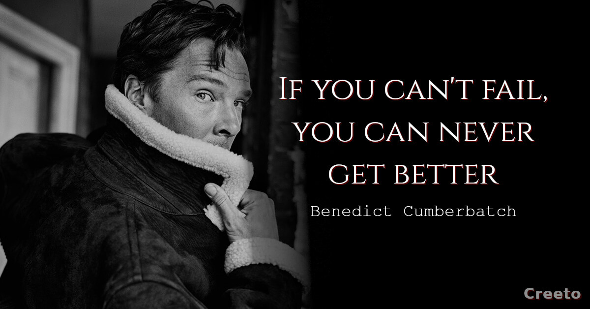 Benedict Cumberbatch quote If you can't fail