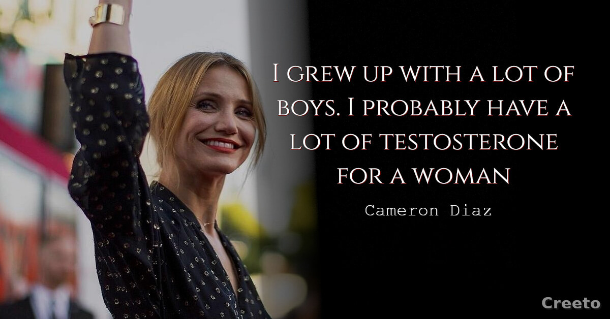 Cameron Diaz quote I grew up with a lot of boys