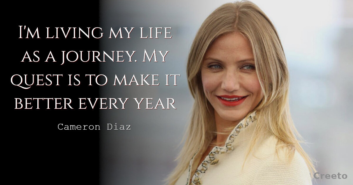 Cameron Diaz quote I'm living my life as a journey