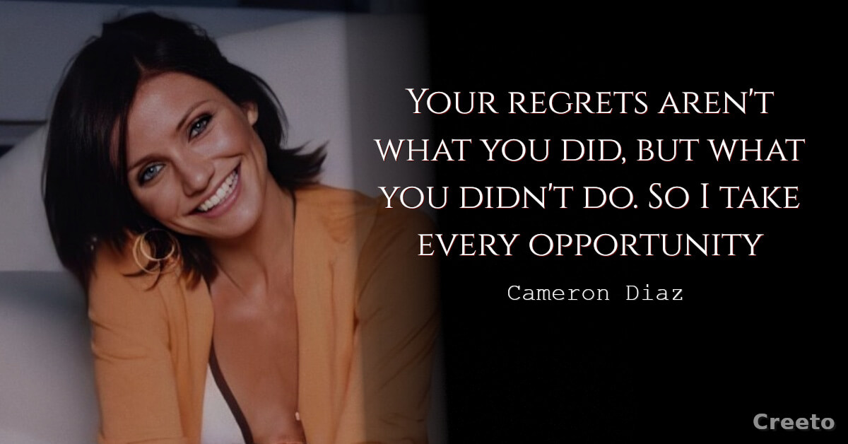 Cameron Diaz quote Your regrets aren't what you did