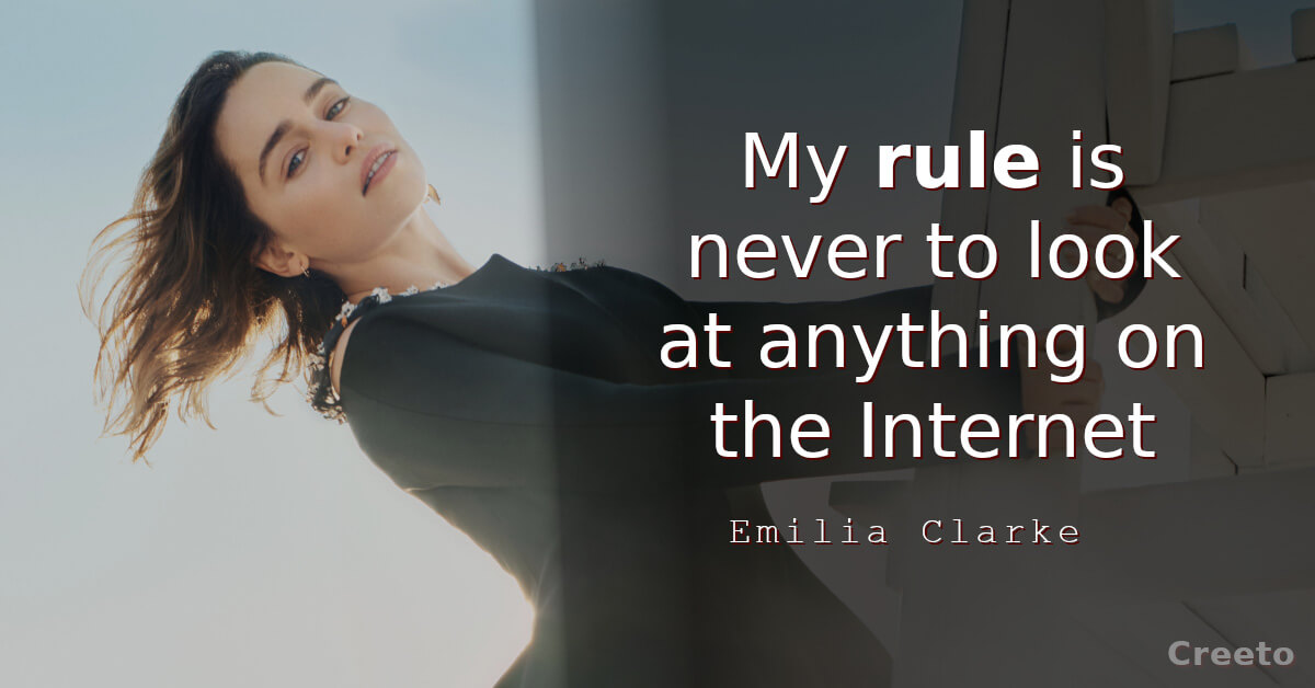 Emilia Clarke quote My rule is never to look