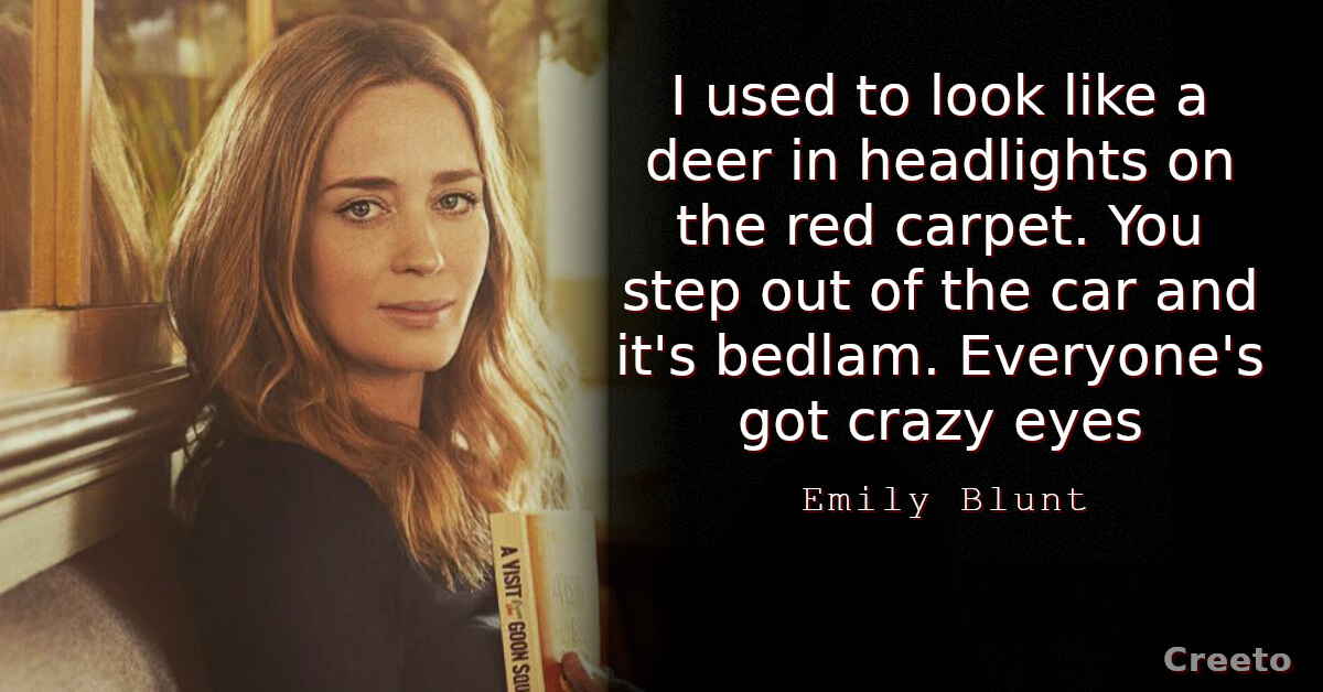 Emily Blunt Quotes I used to look like a deer
