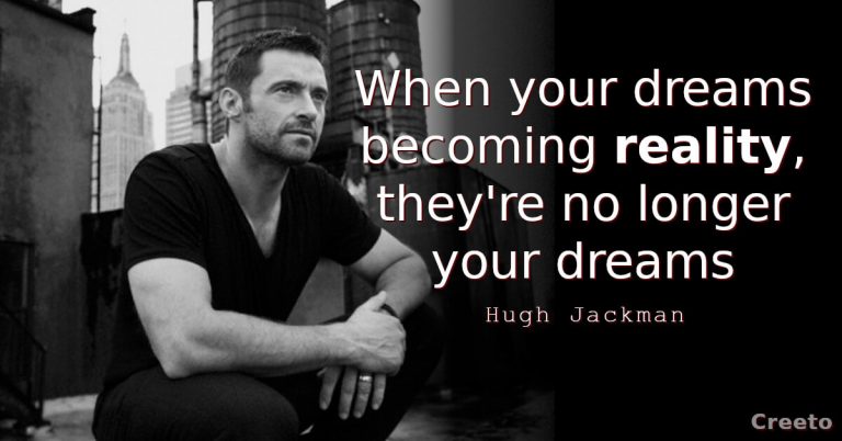 Hugh Jackman quotes When your dreams becoming reality