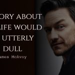 James McAvoy quotes about life story