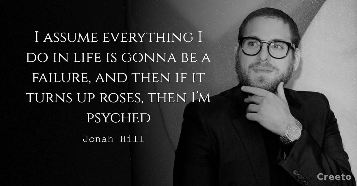 Jonah Hill quotes I assume everything