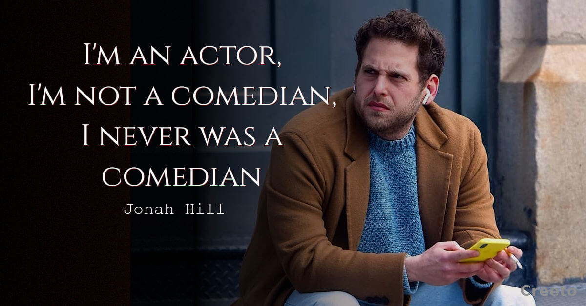 Top 10 Most Inspiring Jonah Hill Quotes - Creeto