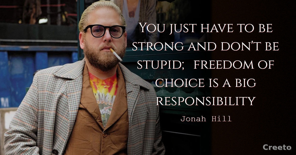 Jonah Hill quotes you just have to be strong