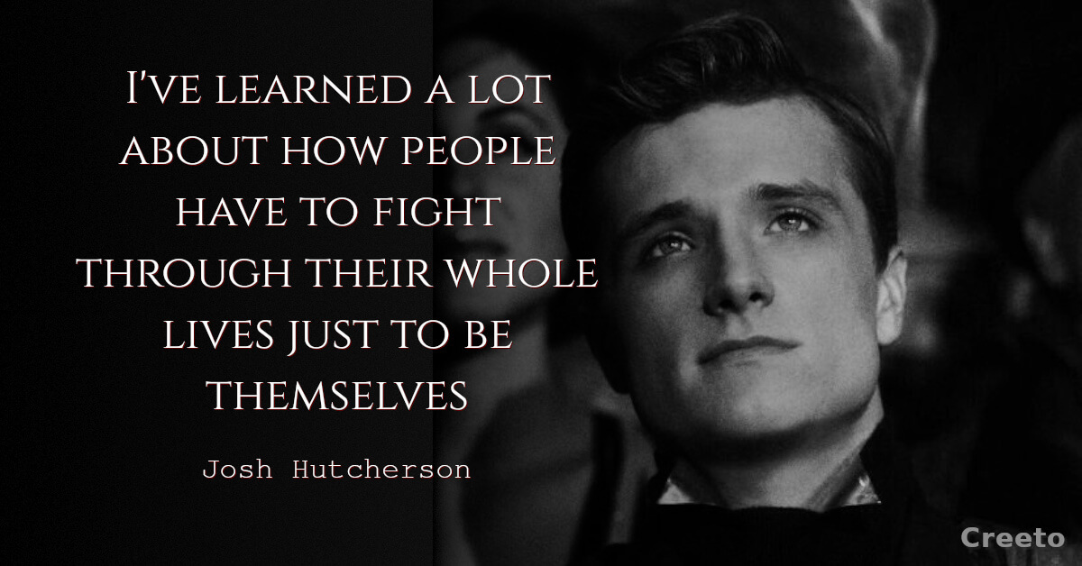 Josh Hutcherson Quotes about people