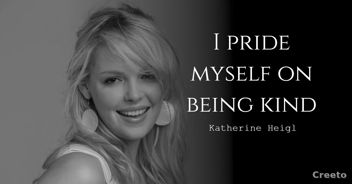 Katherine Heigl quotes about pride