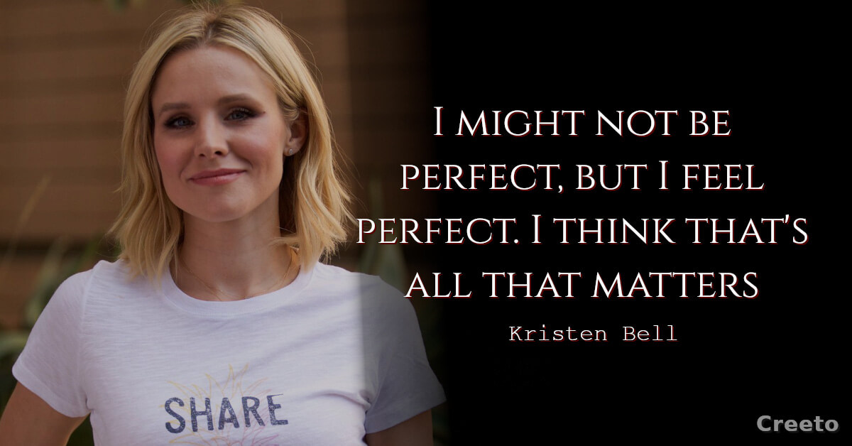 Kristen Bell Quotes I might not be perfect
