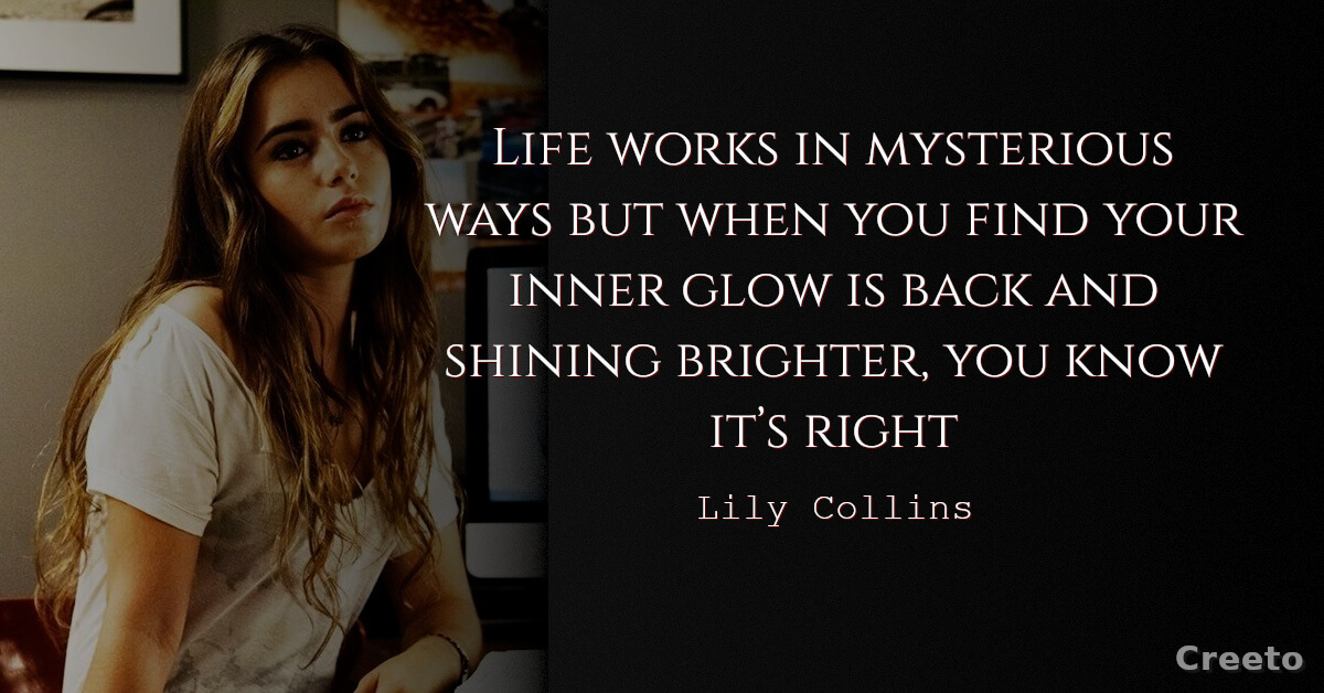 Lily Collins quotes Life works in mysterious ways