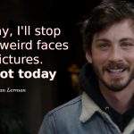 Logan Lerman Quotes - One day, I'll stop making weird faces in pictures
