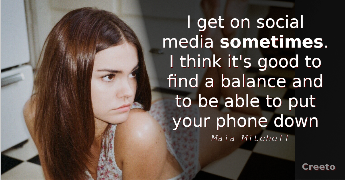 Maia Mitchell quotes I get on social media sometimes