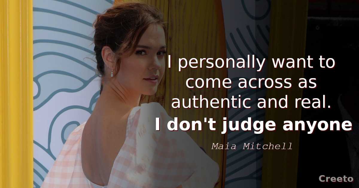 Maia Mitchell quotes I personally want to come across as authentic and real