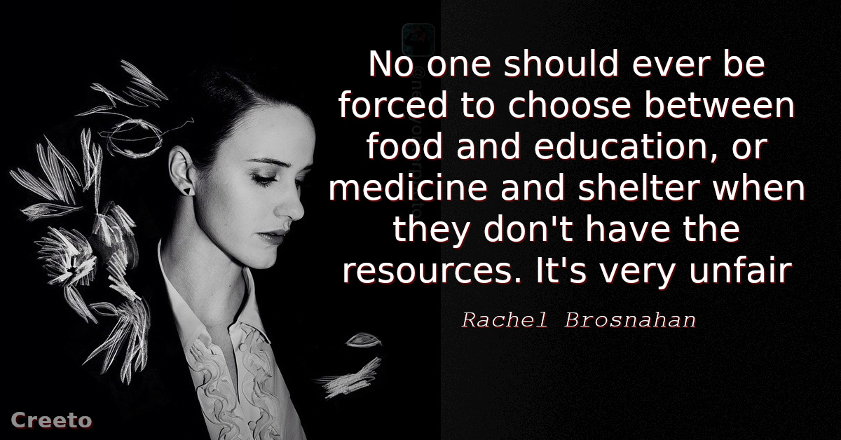Rachel Brosnahan quote No one should ever be forced to choose between food and education